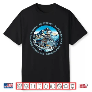 Mt Everest Namche Bazaar Tea House Trekking Nepal Hiking Shirt