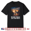 No Bad Trails Just Bad Knees Hiking Hiker Trekking Hike Shirt