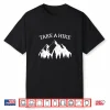 Take A Hike Funny Trekking Trail Mountain Hiker T Shirt