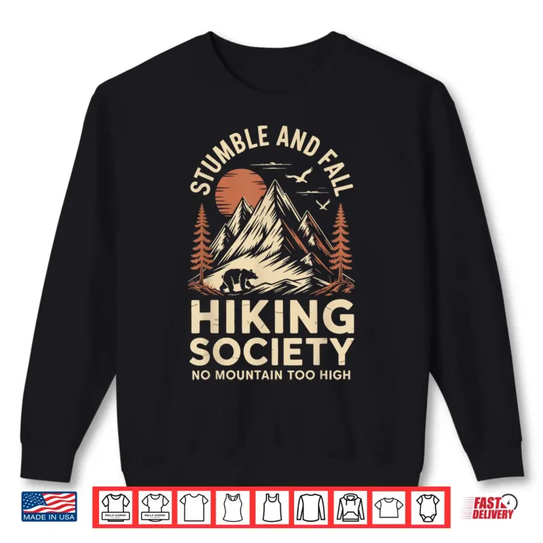 Sweatshirt Stumble And Fall Hiking Society Shirt