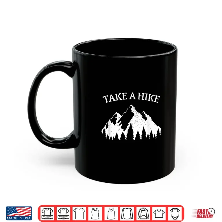 Mug Take A Hike Funny Trekking Trail Mountain Hiker T Shirt