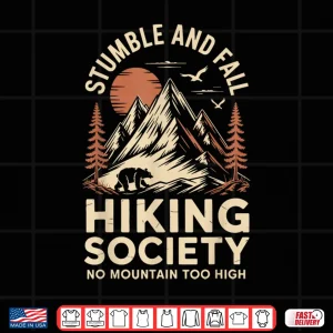 Design Stumble And Fall Hiking Society Shirt