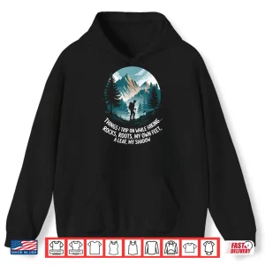 Hoodie Things I trip on while hiking Hiker Mountain Hike Trekking Shirt