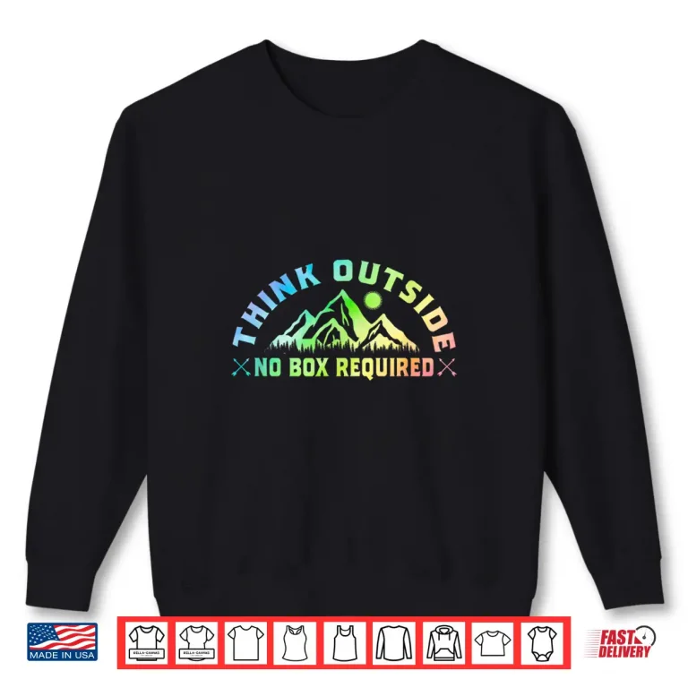 Sweatshirt Think Outside No Box Required Hiking Trekking Nature Hiker Shirt