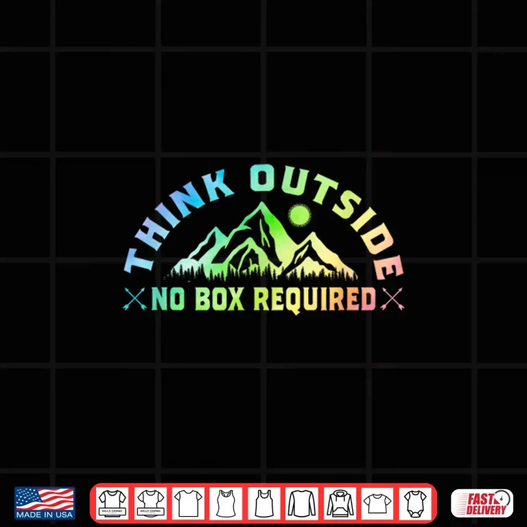 Design Think Outside No Box Required Hiking Trekking Nature Hiker Shirt