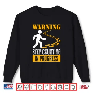 Sweatshirt Warning Step Counting In Progress. Trekking Dog Walking Shirt