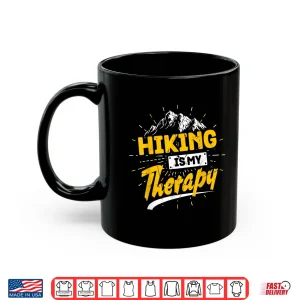 Mug Camping Life Hiking Is My Therapy Trekking Wanderlust Hiker Shirt