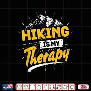 Design Camping Life Hiking Is My Therapy Trekking Wanderlust Hiker Shirt