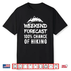 Funny Hiking Weekend Forecast Hiking Shirt