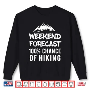 Sweatshirt Funny Hiking Weekend Forecast Hiking Shirt