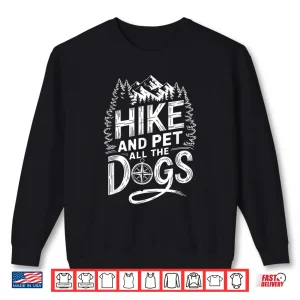 Sweatshirt Hike And Pet All The Dogs Hiking Trekking Mountain Hiker Shirt