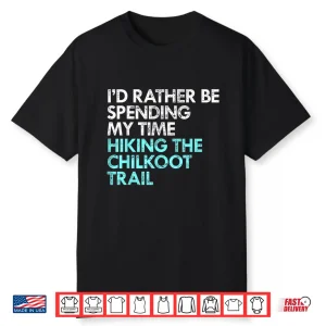 Hiking Chilkoot Trail Funny Shirt