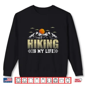 Sweatshirt Hiking Is My Life Trekking Mountains Hiker Hiking Lover Shirt