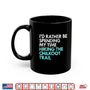 Mug Hiking Chilkoot Trail Funny Shirt