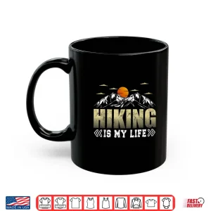 Mug Hiking Is My Life Trekking Mountains Hiker Hiking Lover Shirt