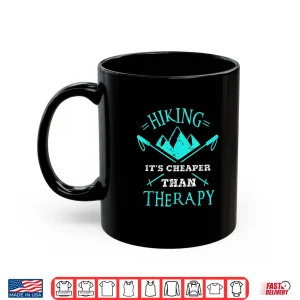 Mug Hiking Its Cheaper Than Therapy hiking Tshirt