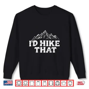 Sweatshirt Id Hike That Backpacking Funny Mountain Hiking Trekking Shirt