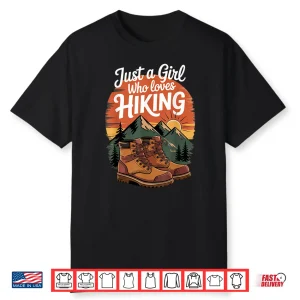 Just A Girl Who Loves Hiking Girl Hiker Trekking Shirt
