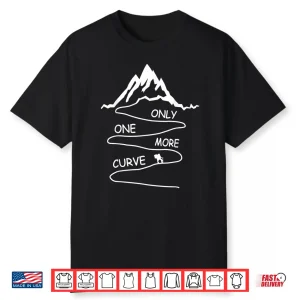 Only One More Curve Funny Hiking Mountains Trekking Hiker Shirt