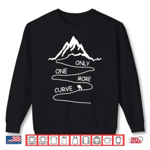 Sweatshirt Only One More Curve Funny Hiking Mountains Trekking Hiker Shirt
