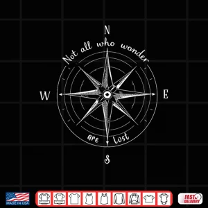 Design Not All Who Wander Lost Hiking Backpacking Trekking Compass Shirt