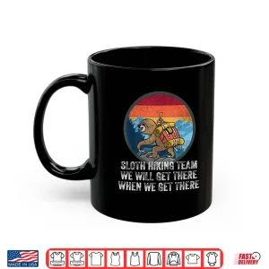 Mug Sloth Hiking Team We Will Get There When We Get There Kids Shirt