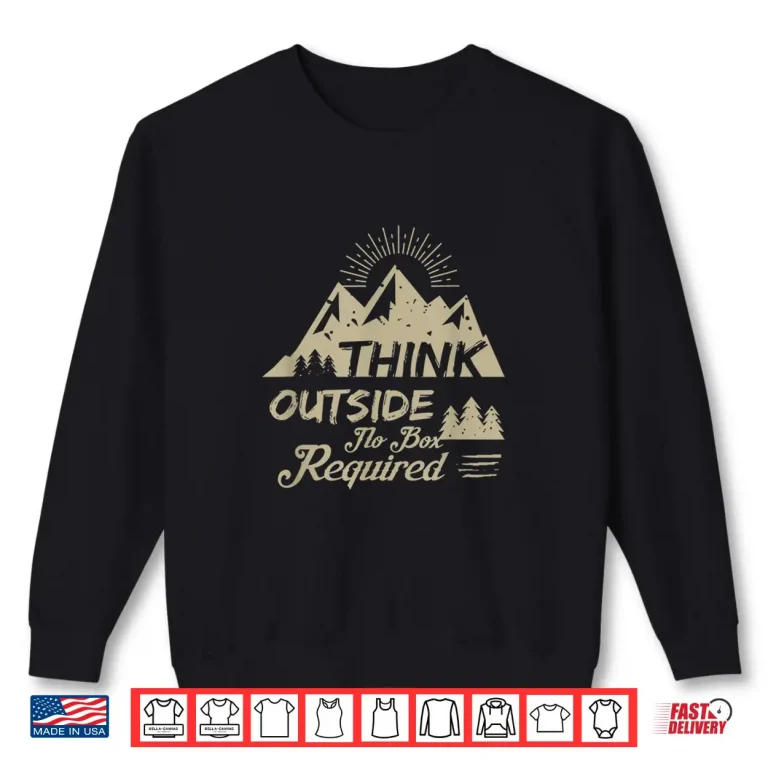 Sweatshirt Think Outside No Box Required hiking Tshirt