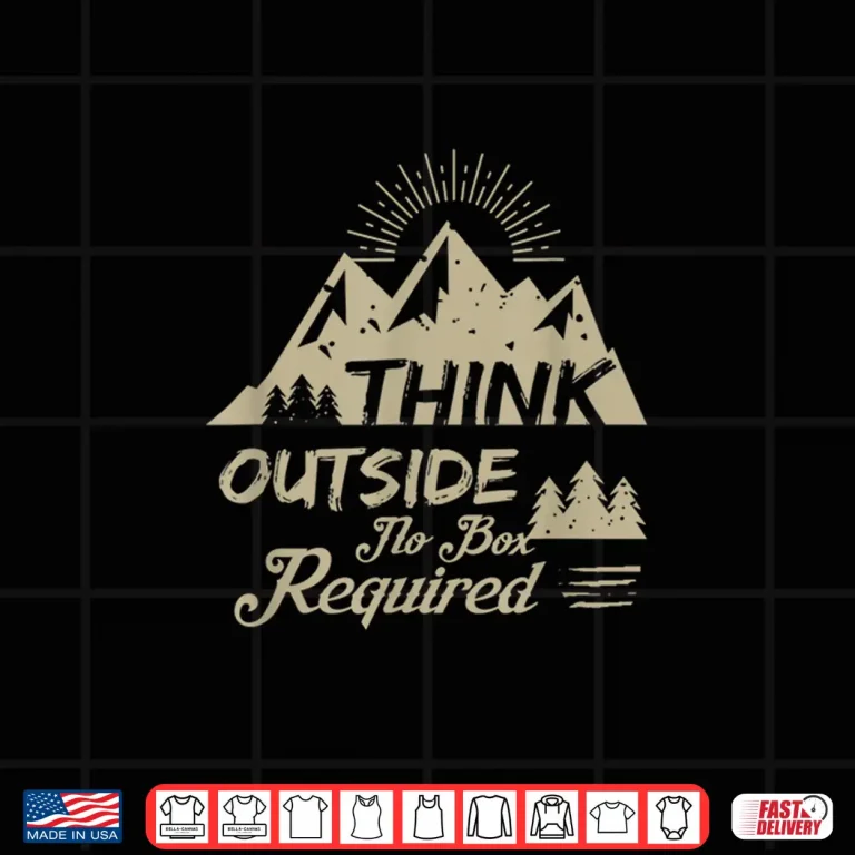 Design Think Outside No Box Required hiking Tshirt