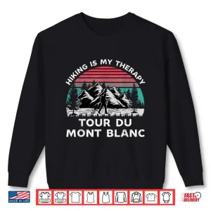 Sweatshirt Tour du Mont Blanc Hiking Is My Therapy Outdoors Trekking Shirt
