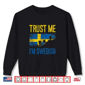 Sweatshirt Trust Me Im Swedish Hiker and Backpacker Shirt