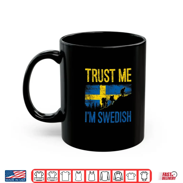 Mug Trust Me Im Swedish Hiker and Backpacker Shirt