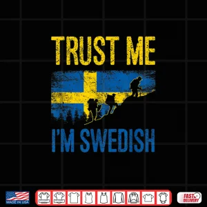 Design Trust Me Im Swedish Hiker and Backpacker Shirt