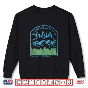 Sweatshirt Vintage I still play Outside Camping Hiking Trekking Shirt