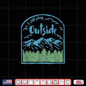 Design Vintage I still play Outside Camping Hiking Trekking Shirt