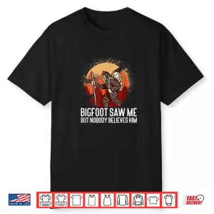 Bigfoot Saw Me   Nature Mountain Trekking Funny Hiking Shirt