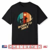 Born To Hike Sayings Hiking Quotes Hiker Birthday Funny Shirt