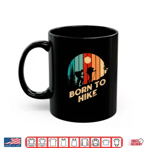 Mug Born to Hike Sayings Hiking Quotes Hiker Birthday Funny Shirt