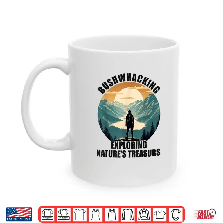 Mug Bushwhacking Survival Hiking Nature Bushwhacker Bushcraft Shirt
