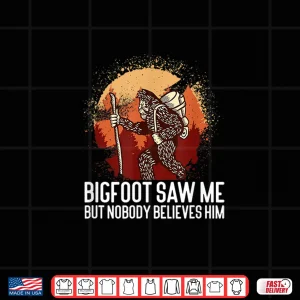 Design Bigfoot Saw Me Nature Mountain Trekking Funny Hiking Shirt