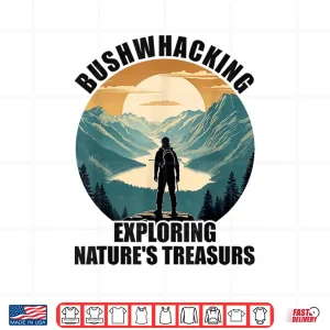 Bushwhacking Survival Hiking Nature Bushwhacker Bushcraft Shirt 4 Design Bushwhacking Survival Hiking Nature Bushwhacker Bushcraft Shirt