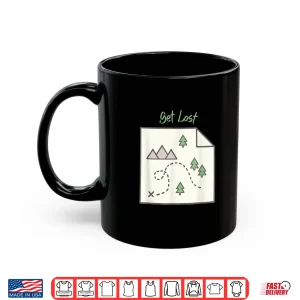 Mug Get Lost Map Hiking Outdoors Adventure Nature Trekking Camp Shirt