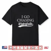 I Go Chasing Waterfalls Water Hiking Hiker Trekking Nature Shirt