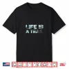 Life Is A Trail   Mountains Trekking Accessories Hiking Shirt
