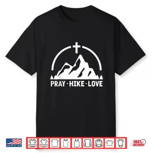 Pray Hike Love Christian Hiking Mountain Hiker Shirt
