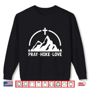 Sweatshirt Pray Hike Love Christian Hiking Mountain Hiker Shirt