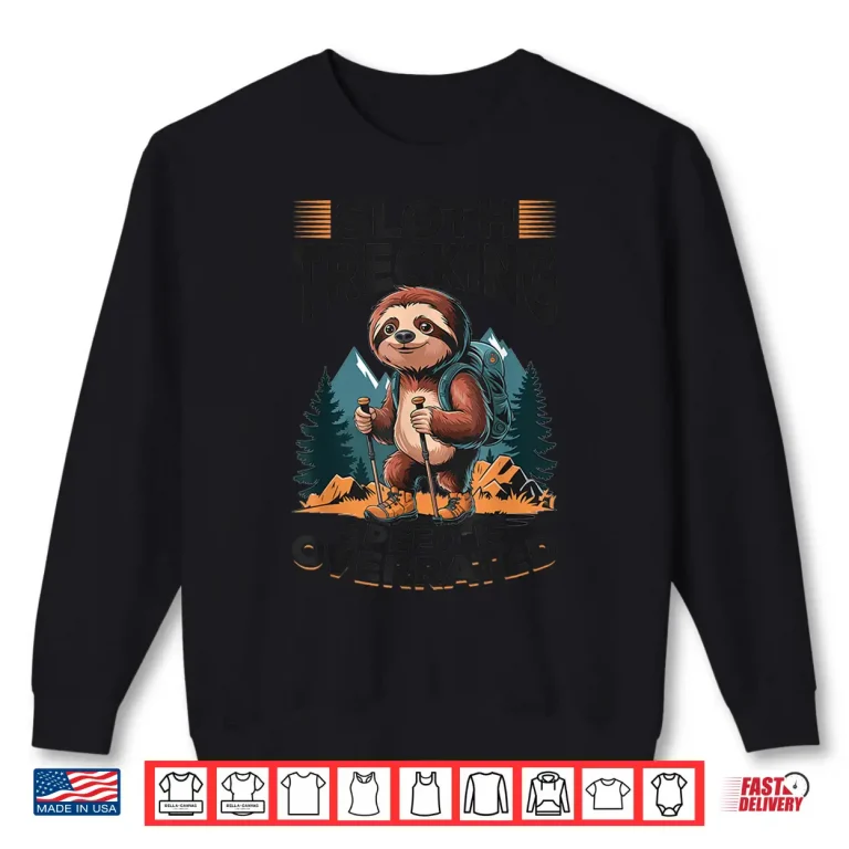 Sweatshirt Sloth Hiking Mountains Sloth Trekking Speed is overrated. Shirt