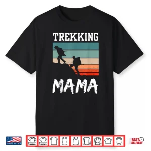 Trekking Mama Hikes Hiking Hiker Hobby Mom Mother Mommy Shirt