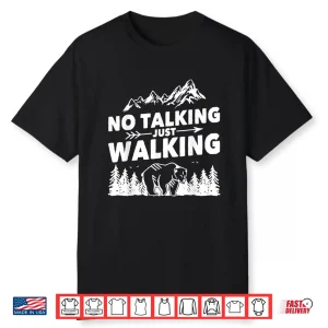 Trekking Trail Outfit For Men No Talking Just Walking Hiking Shirt