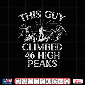 Design This Guy Climbed 46 High Peaks Trekking Climbing Hiking Shirt