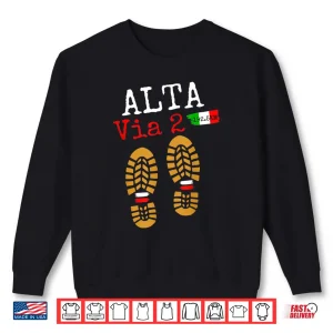 Alta Via 2 Trekking In Europe Hiking Italian Dolomites Shirt 2 Sweatshirt ALTA VIA 2 Trekking in Europe Hiking Italian Dolomites Shirt